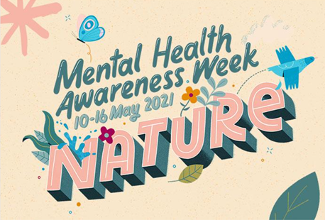 Mental Health Awareness Week 10 – 16 May 2021